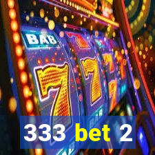 333 bet 2